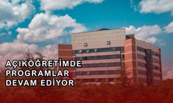 Açıköğretimde programlar devam ediyor