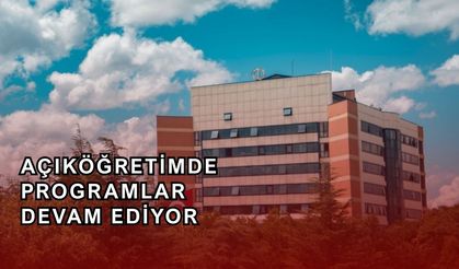Açıköğretimde programlar devam ediyor