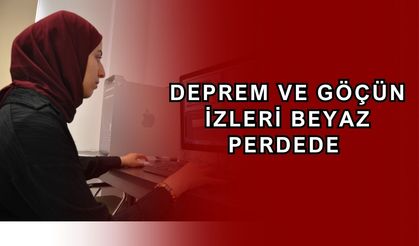 Deprem ve göçün izleri sinemaya taşınıyor