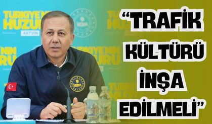 İçişleri Bakanı Yerlikaya, “Trafik Kimsenin Egolarını Tatmin Etme Yeri Değildir”