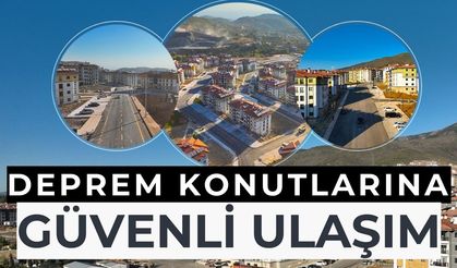 Deprem Konutlarına Güvenli Ulaşım