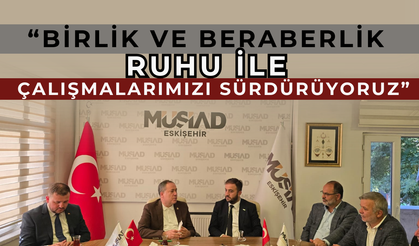 AK Parti Heyetinden MÜSİAD Eskişehir’e Ziyaret