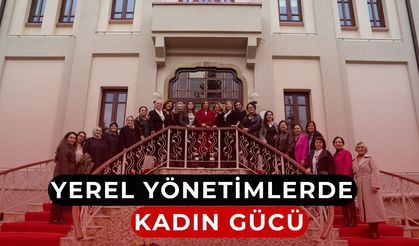 Yerel yönetimlerde kadınlar güçleniyor