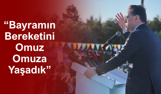 “Bayramın Bereketini Omuz Omuza Yaşadık”