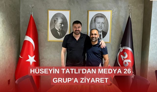 Hüseyin Tatlı’dan Medya 26 Grup’a ziyaret