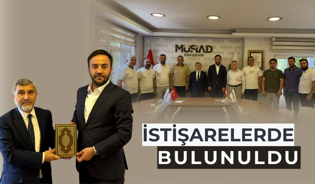 Eskişehir İl Müftüsü Muharrem Gül’ ün MÜSİAD’ ı ziyareti