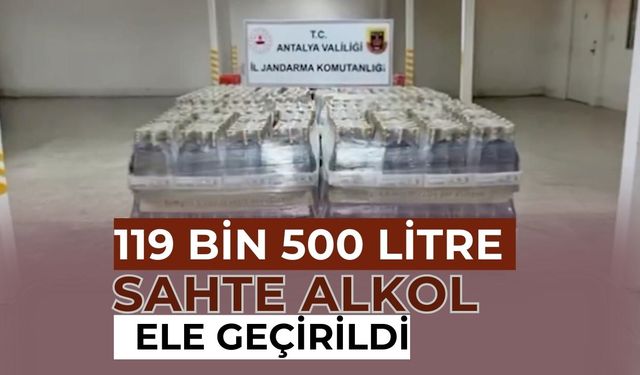 Antalya’da Sahte Alkol Operasyonu: 119 Bin 500 Litre Ele Geçirildi