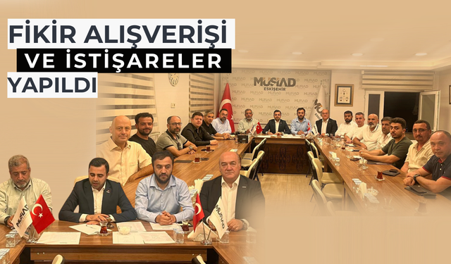 MÜSİAD Genel Merkez’ den MÜSİAD Eskişehir Şubesi’ ne ziyaret