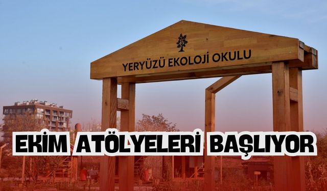 Yeryüzü Ekoloji Okulu’nda ekim atölyeleri başlıyor