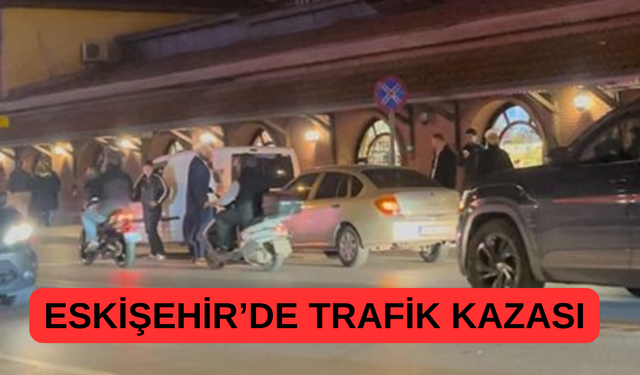Eskişehir’de Trafik Kazası ve Gerilim