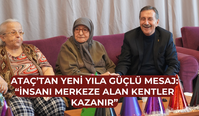 Ataç’tan Sosyal Belediyecilik Vurgusu