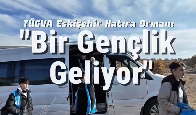 TÜGVA Eskişehir’den “Bir Gençlik Geliyor” Hatıra Ormanı İçin İlk Fidanlar Toprakla Buluştu