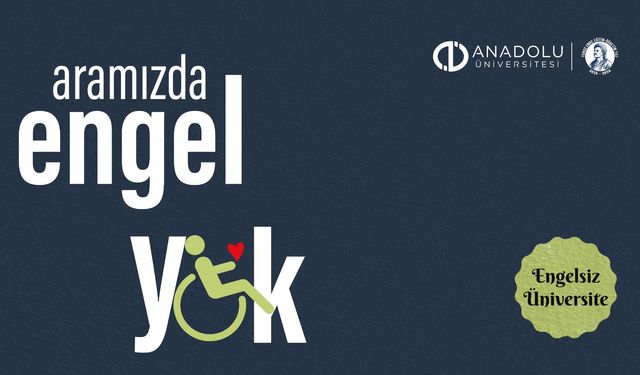 Anadolu Üniversitesi’nden engelli dostu üniversite modeli