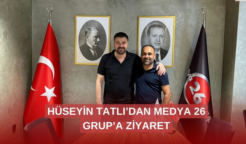 Hüseyin Tatlı’dan Medya 26 Grup’a ziyaret