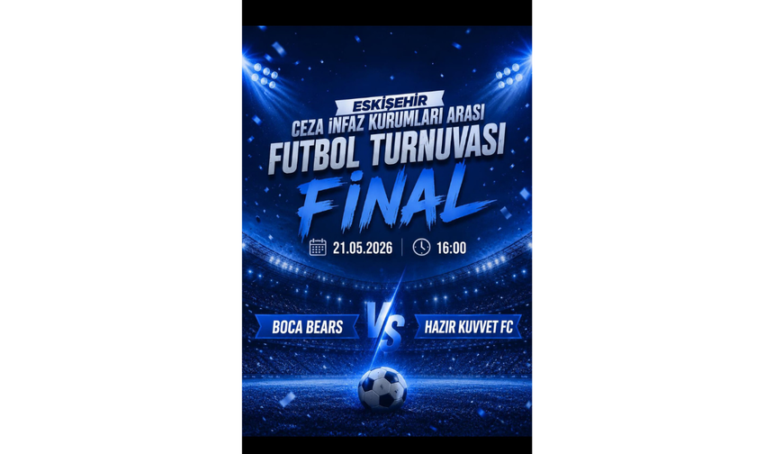 Eskişehir Ceza İnfaz Kurumları Futbol Turnuvası Finali Yapılacak